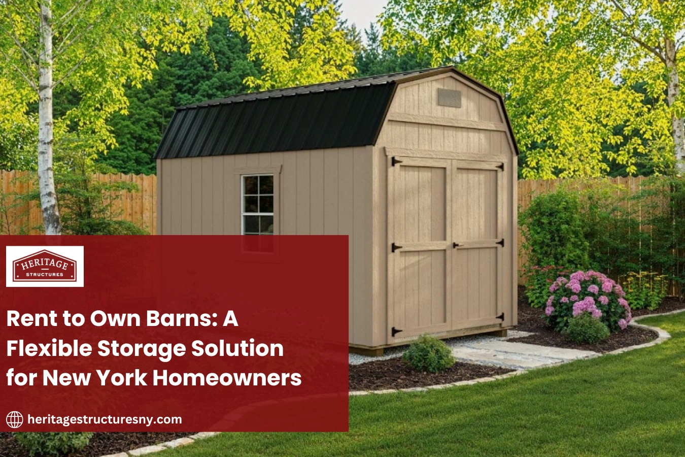 Rent to own barns from Heritage Structures in New York with classic barn design and spacious backyard storage